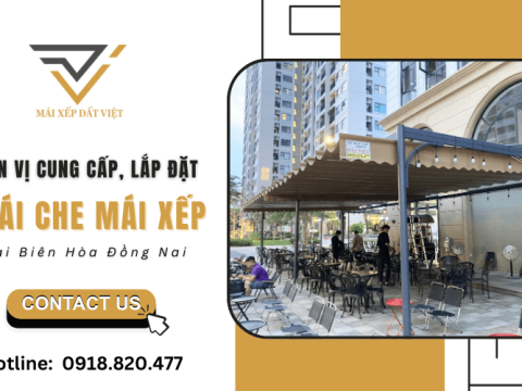 Đơn vị cung cấp, lắp đặt mái che mái xếp chuyên nghiệp tại Biên Hòa Đồng Nai