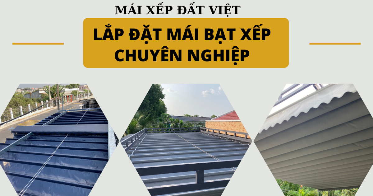 Lăp đặt mái bạt xếp uy tín chuyên nghiệp , chất lượng tại Mái xếp Đất Việt